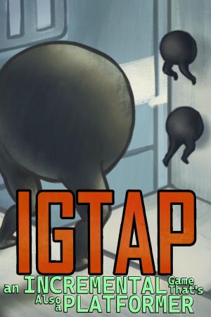 IGTAP: an Incremental Game That's Also a Platformer